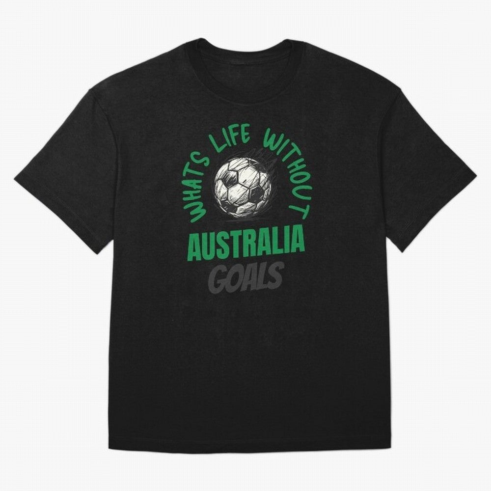 What's Life Without Australia Goals - Australian Football Fan Classic T-Shirt Feel the FIFA World Cup 2026 Group Stage Journey through Messi and Cristiano Ronaldo Highlights, Argentina and Brazil Pride, Match Day Excitement, Supporter Culture,