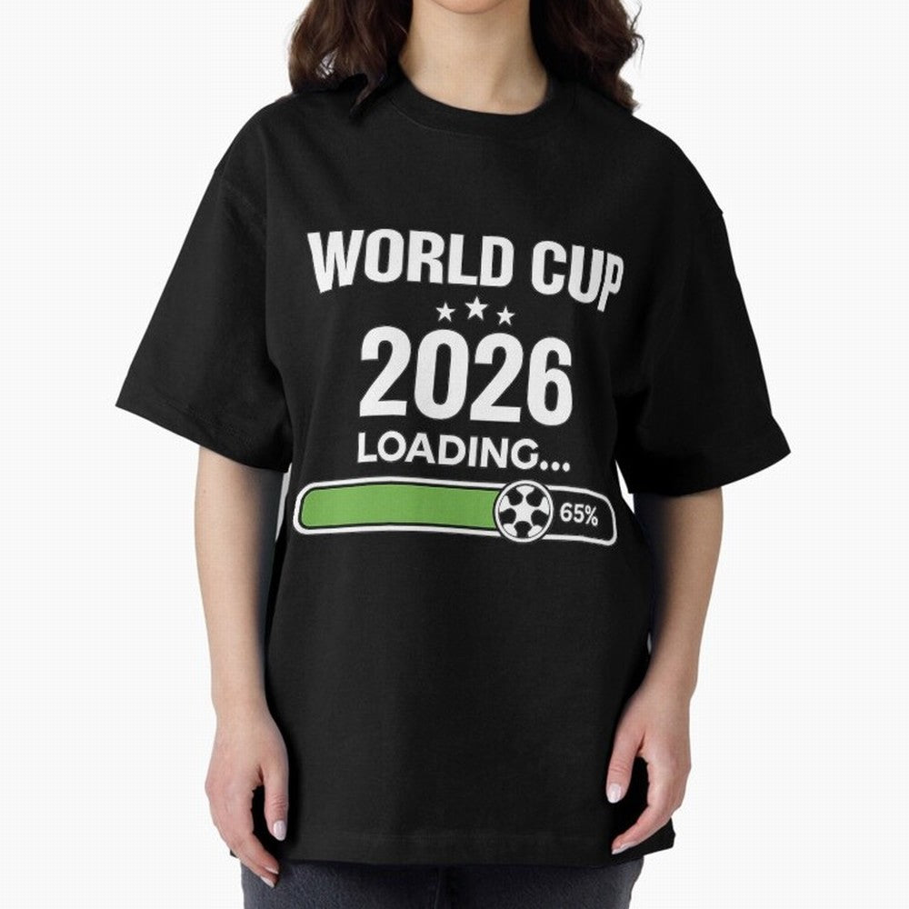 World Cup 2026 Loading Funny Football Shirt Soccer Fan Gift Oversized T-Shirt Make Game Day About FIFA World Cup 2026 USA Canada Mexico Spirit, Connected to France, Neymar, Championship Spirit, Famous Goals, Roaring Crowds and International