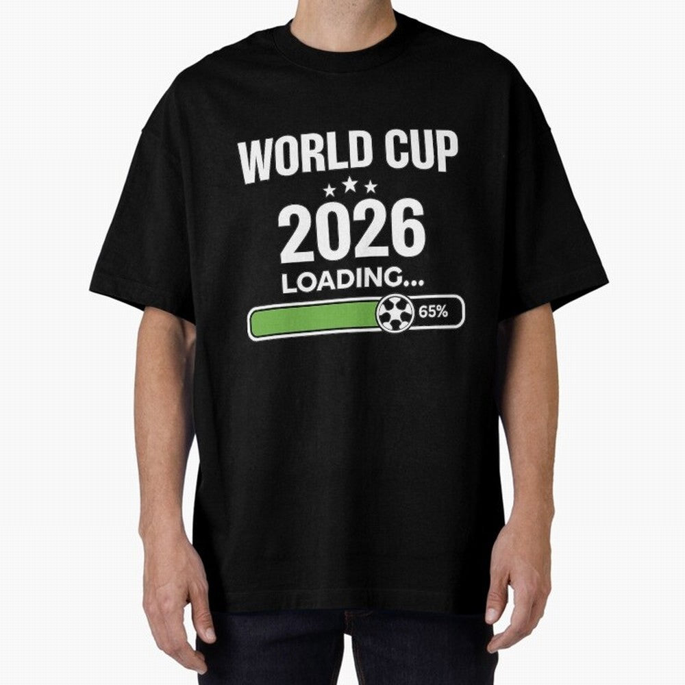 World Cup 2026 Loading Funny Football Shirt Soccer Fan Gift Oversized T-Shirt Make Game Day About FIFA World Cup 2026 USA Canada Mexico Spirit, Connected to France, Neymar, Championship Spirit, Famous Goals, Roaring Crowds and International