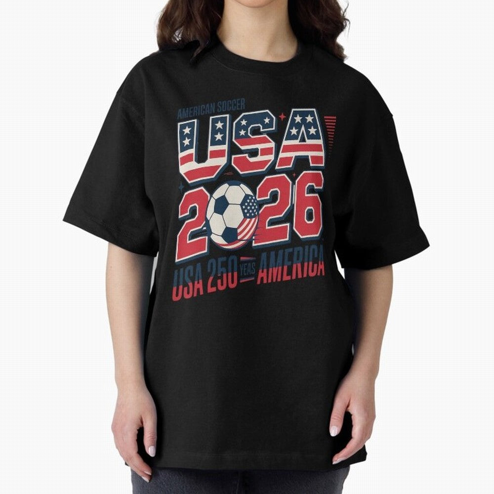 USA Soccer 250 Years 1776 -2026 Oversized T-Shirt Make Your Look Match FIFA World Cup 2026 USA Canada Mexico Celebrating Cristiano Ronaldo, England, France and Netherlands Energy, Champion Mindset, Group Stage Buzz, Knockout Tension and Passionate
