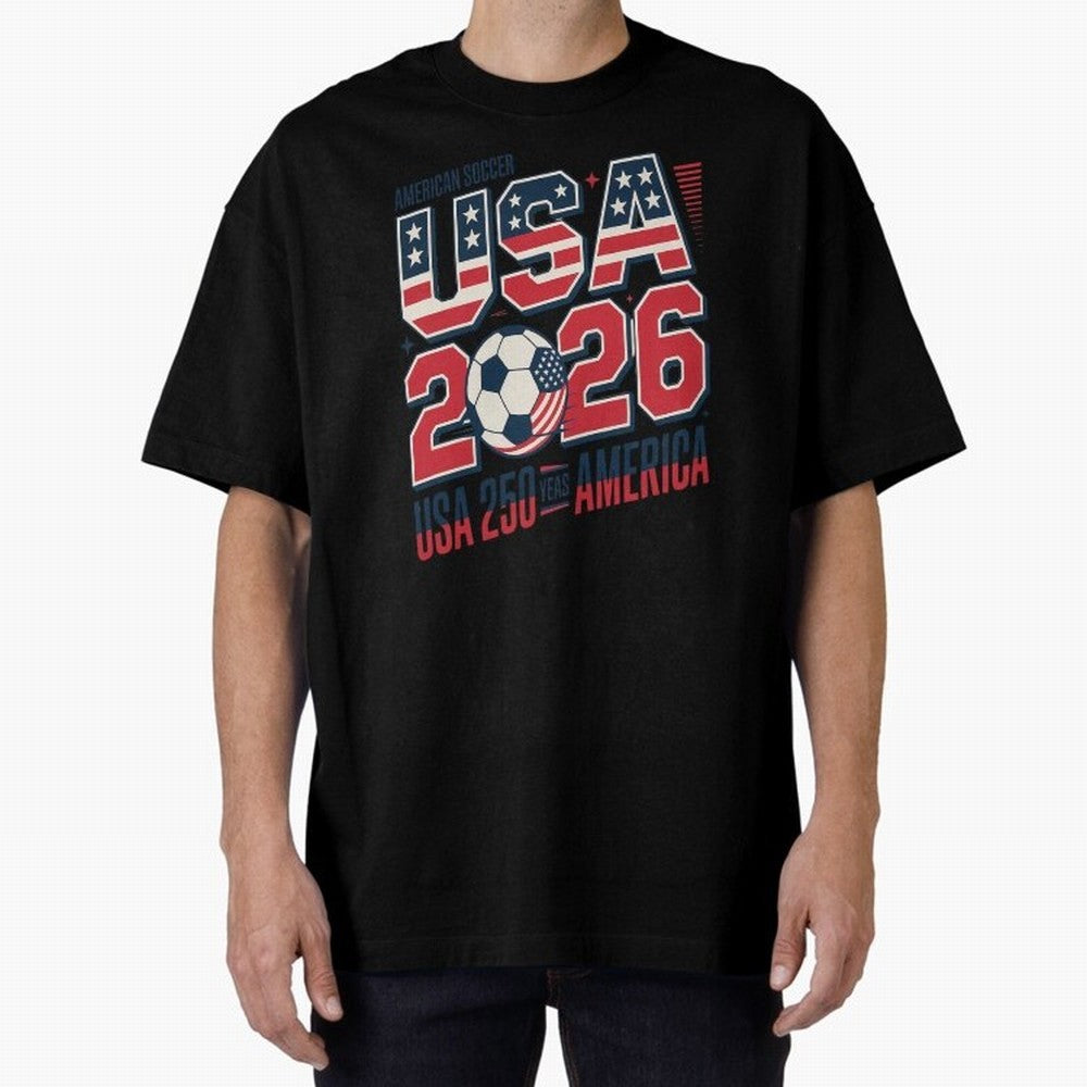 USA Soccer 250 Years 1776 -2026 Oversized T-Shirt Make Your Look Match FIFA World Cup 2026 USA Canada Mexico Celebrating Cristiano Ronaldo, England, France and Netherlands Energy, Champion Mindset, Group Stage Buzz, Knockout Tension and Passionate