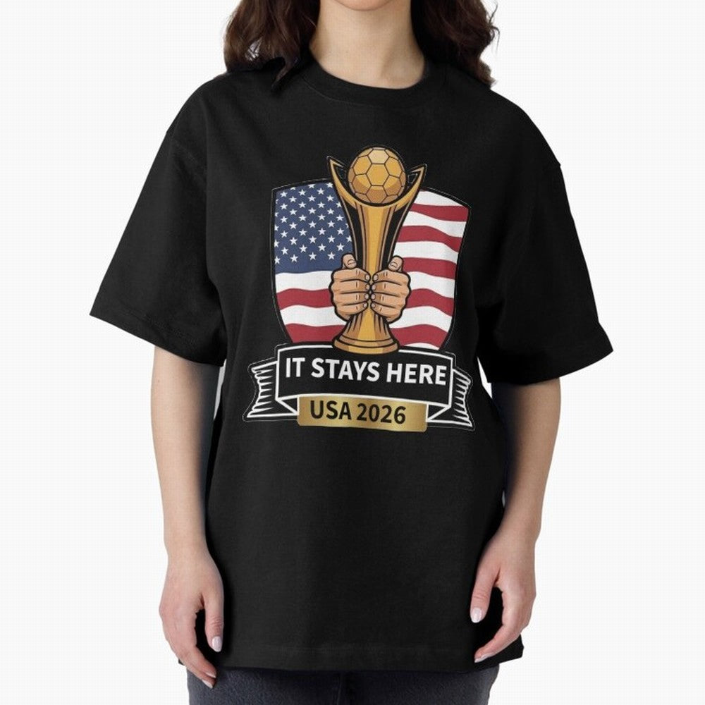 USA 2026 World Cup - It Stays Here Oversized T-Shirt Feel the Roar of FIFA World Cup 2026 Group Stage Spirit, Inspired by Spain, Mbappe and Neymar, Football Passion, Legendary Performances, Festival Vibes and Supporter Community; Built for