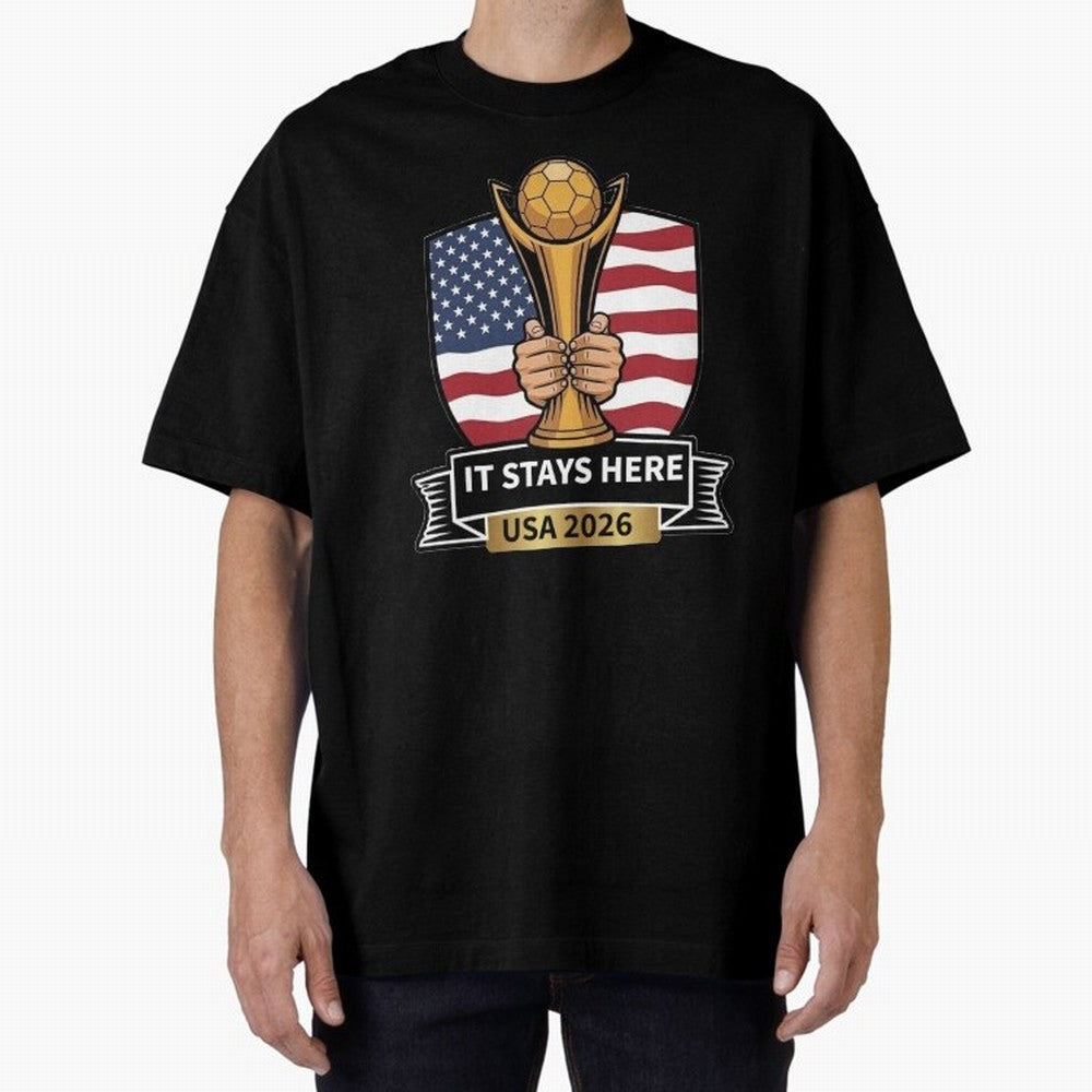 USA 2026 World Cup - It Stays Here Oversized T-Shirt Feel the Roar of FIFA World Cup 2026 Group Stage Spirit, Inspired by Spain, Mbappe and Neymar, Football Passion, Legendary Performances, Festival Vibes and Supporter Community; Built for