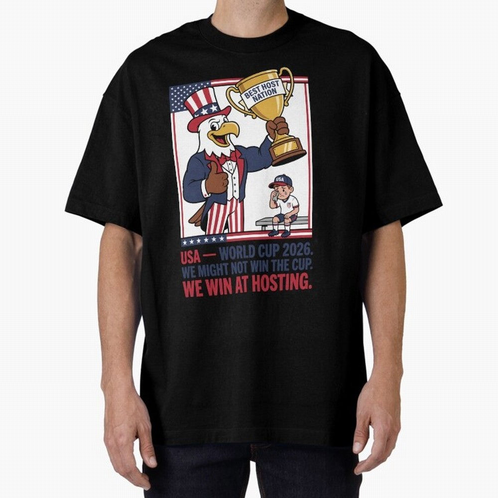 We Might Not Win the Cup We Win at Hosting V3 Oversized T-Shirt Build FIFA World Cup 2026 USA Canada Mexico Spirit, Highlighting Spain and Netherlands, CR7, Match Day Excitement, Supporter Culture, Golden Goals and Global Football Passion; Created