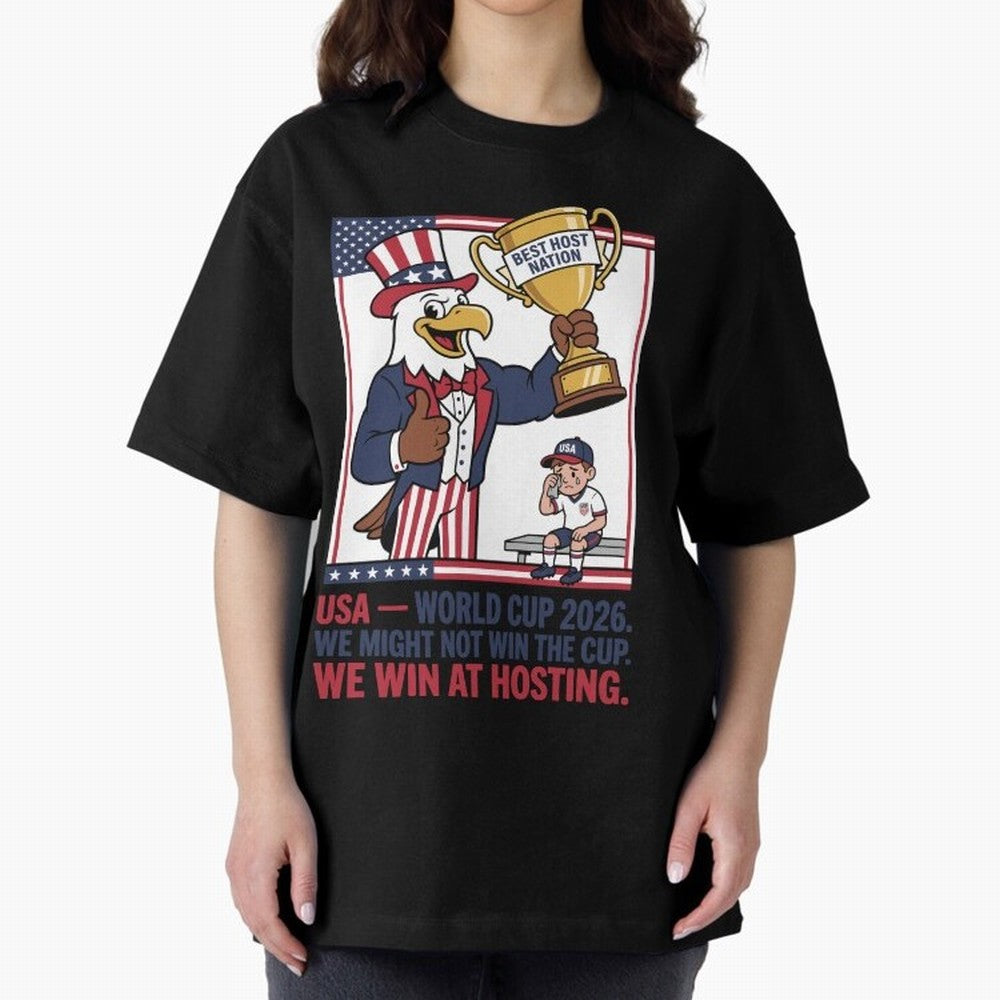 We Might Not Win the Cup We Win at Hosting V3 Oversized T-Shirt Build FIFA World Cup 2026 USA Canada Mexico Spirit, Highlighting Spain and Netherlands, CR7, Match Day Excitement, Supporter Culture, Golden Goals and Global Football Passion; Created