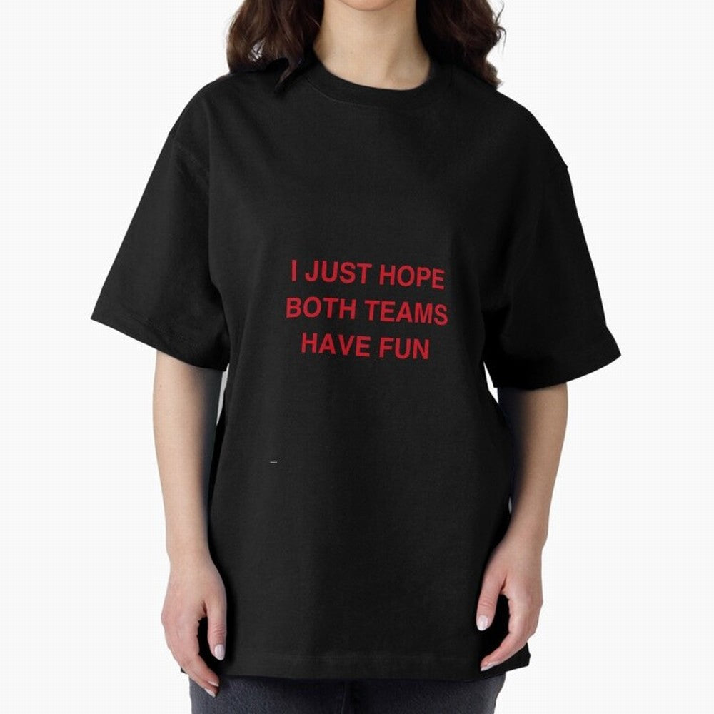 I just hope both teams have fun! Oversized T-Shirt Make Your Look Match FIFA World Cup 2026 for Fans of Neymar, Haaland and Cristiano Ronaldo and England, Bringing Goal Celebration Energy, Supporter Heritage, Football Icons and Worldwide Tournament