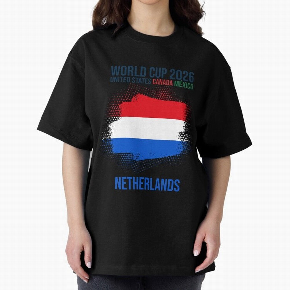 NETHERLANDS WORLD CUP 2026 Oversized T-Shirt Celebrate Supporters United by FIFA World Cup 2026 USA Canada Mexico Driven by CR7, Argentina and Brazil Energy, Stadium Memories, Football Loyalty, International Chants and Championship Tradition; Ideal