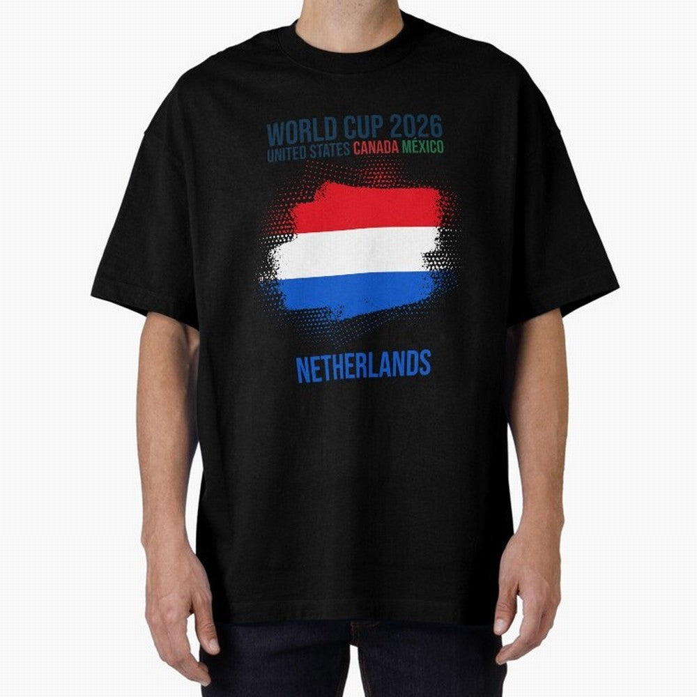 NETHERLANDS WORLD CUP 2026 Oversized T-Shirt Celebrate Supporters United by FIFA World Cup 2026 USA Canada Mexico Driven by CR7, Argentina and Brazil Energy, Stadium Memories, Football Loyalty, International Chants and Championship Tradition; Ideal