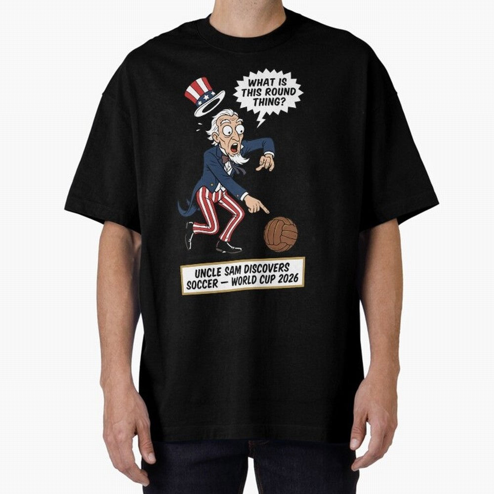 Uncle Sam Discovers Soccer ¡ª V4 Oversized T-Shirt Bring Global Tournament Vibes to Match Day Hype around FIFA World Cup 2026 Group Stage, CR7 and Messi, England, Football Festival Excitement, Trophy Ambitions, Country Rivalries and Star Player