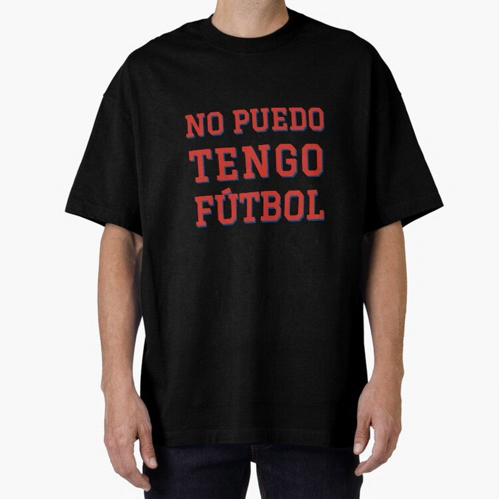 No puedo, tengo f¨²tbol Oversized T-Shirt Make the Season About FIFA World Cup 2026 USA Canada Mexico for Fans of Messi, Neymar and Mbappe and Argentina and Brazil, Bringing Football History, Final Match Energy, Crowd Noise and Once in a Lifetime