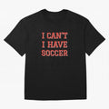 I can't, I have soccer Oversized T-Shirt Share FIFA World Cup 2026 Group Stage Spirit, Celebrating Netherlands, Cristiano Ronaldo, Football Passion, Legendary Performances, Festival Vibes and Supporter Community; Made for Collectors Who Enjoy