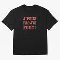 J'peux pas, j'ai foot Oversized T-Shirt Honor Champions and Dreams in the FIFA World Cup 2026 Journey through Mbappe Highlights, France and Portugal Pride, Tournament Hype, Historic Matchups, Family Viewing Parties and Global Sports Pride; Built