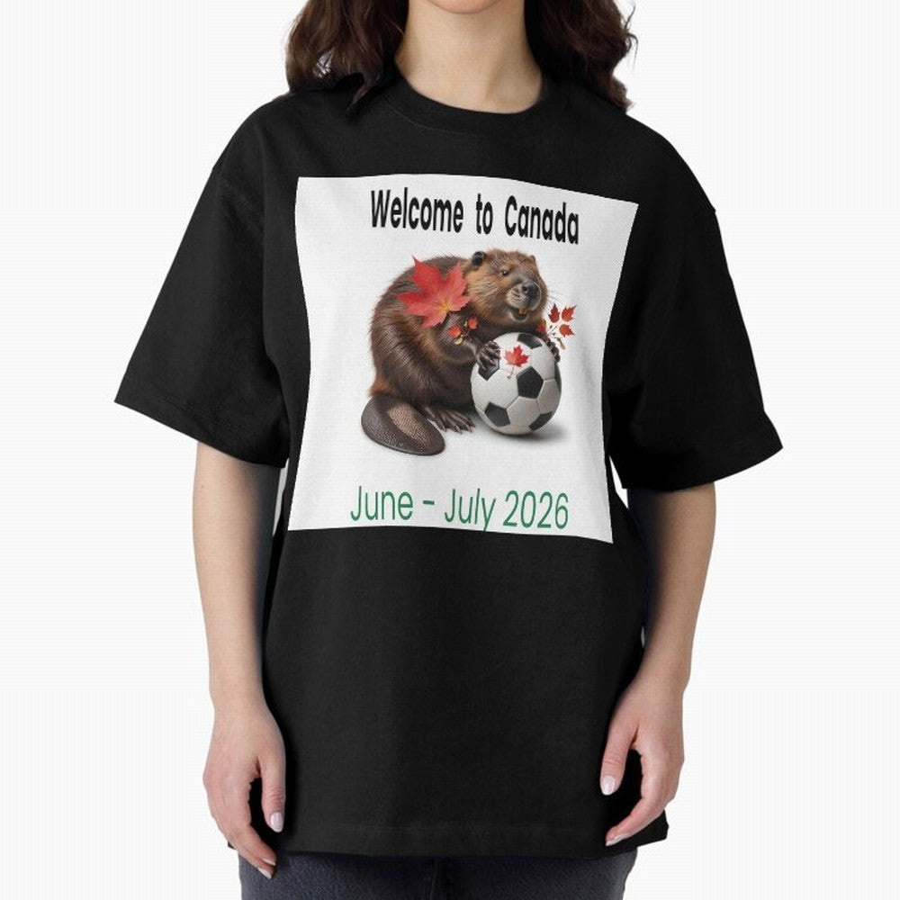 Welcome to Canada June July Soccer 2026 Oversized T-Shirt Live for the Drama of the FIFA World Cup 2026 Journey through Mbappe Highlights, England and Germany Pride, Match Day Excitement, Supporter Culture, Golden Goals and Global Football Passion;