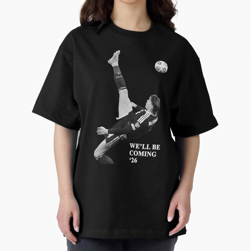 Scotland We'll Be Coming 26 WC Oversized T-Shirt Celebrate Football Dreams Across Match Day Hype around FIFA World Cup 2026, Haaland, Argentina and Brazil, Stadium Chants, National Pride, Trophy Dreams and Unforgettable Football Memories; Ideal for