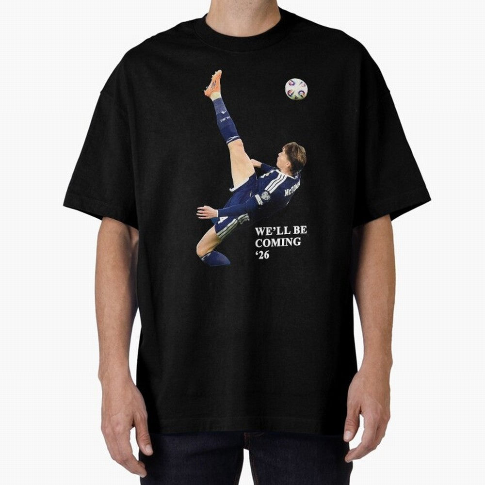 Scotland We'll Be Coming 26 WC Oversized T-Shirt Cheer for FIFA World Cup 2026 Group Stage Spirit, Made for Netherlands, Cristiano Ronaldo, Haaland and CR7, Stadium Memories, Football Loyalty, International Chants and Championship Tradition; Made